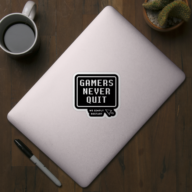 Gamers Never Quit We Simply Restart by Lasso Print